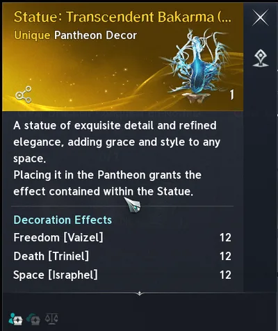 Statue: Transcendent Bakarma's tooltip: Unique Pantheon Decor, with Decoration Effects Freedom (Vaizel) 12, Death (Triniel) 12 and Space (Israphel) 12