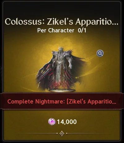 Colossus: Zikel's Apparition in the Nightmare Dungeons Shop: Per Character 0/1, 14,000 Phantasmal Fragments, locked until you complete Nightmare: Zikel's Apparition